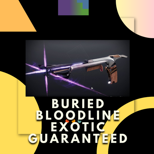Buried Bloodline Exotic Guaranteed